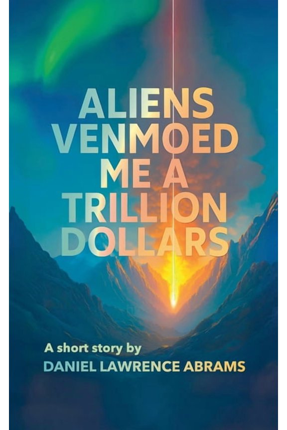 Aliens Venmoed Me a Trillion Dollars, (Paperback)