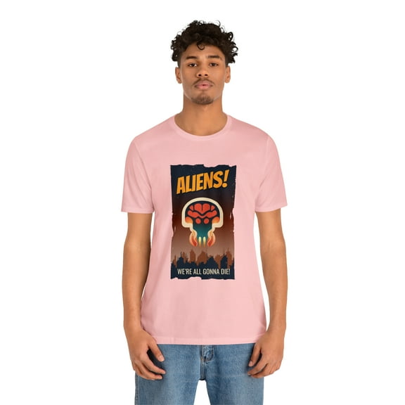 Aliens We All Gonna Die! Unisex Jersey Short Sleeve Tee