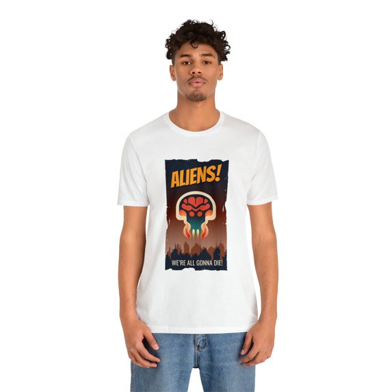 Aliens We All Gonna Die! Unisex Jersey Short Sleeve Tee