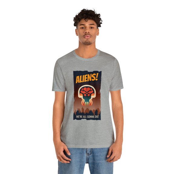 Aliens We All Gonna Die! Unisex Jersey Short Sleeve Tee