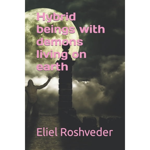 Aliens and Parallel Dimensions Hybrid beings with demons living on earth, Book 14, (Paperback)