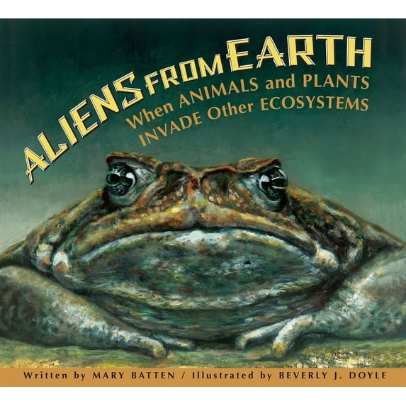 Aliens from Earth: When Animals and Plants Invade Other Ecosystems, (Paperback)