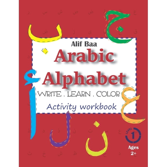 Arabic Alphabet Workbooks: Alif Baa Arabic Alphabet Write Learn and Color Activity workbook: Learn How to Write the Arabic Letters from Alif to Ya - Read and trace for kids ages 2+ (Paperback)(Large P