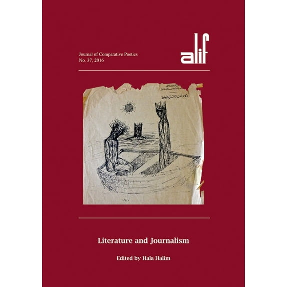 Alif: Journal of Comparative Poetics, No. 37: Literature and Journalism, (Paperback)