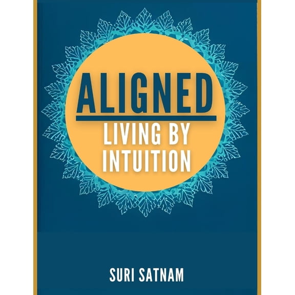 Aligned: Living by Intuition, (Paperback)