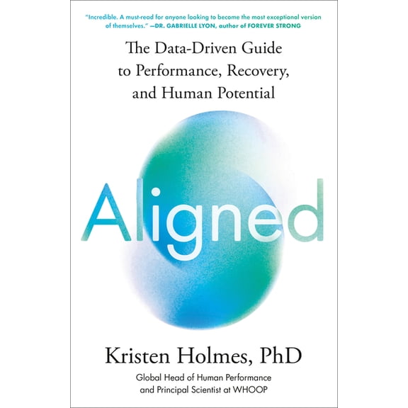 Aligned: The Data-Driven Guide to Performance, Recovery, and Human Potential, (Hardcover)