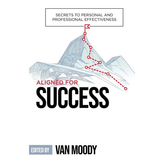 Aligned for Success: Secrets to Personal and Professional Effectiveness (Paperback)