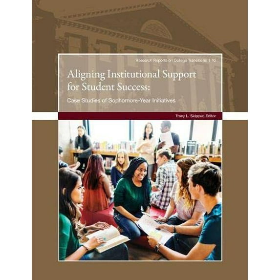 Pre-Owned Aligning Institutional Support for Student Success: Case Studies of Sophomore-Year Initiatives: 10 (Research Reports on College Transitions) Paperback