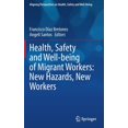 thumbnail image 1 of Aligning Perspectives on Health, Safety Health, Safety and Well-Being of Migrant Workers: New Hazards, New Workers, (Hardcover), 1 of 1