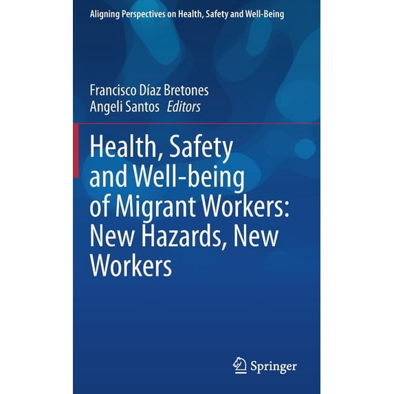 Aligning Perspectives on Health, Safety Health, Safety and Well-Being of Migrant Workers: New Hazards, New Workers, (Hardcover)
