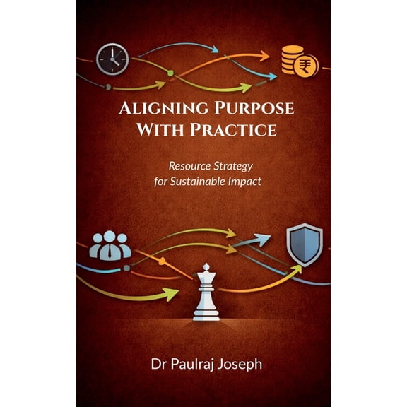 Aligning Purpose with Practice: Resource Strategy for Sustainable Impact, (Paperback)