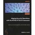 thumbnail image 1 of Aligning Security Operations with the MITRE ATT&CK Framework: Level up your security operations center for better security (Paperback), 1 of 1