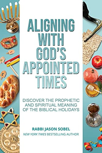 Pre-Owned Aligning With God's Appointed Times: Discover the Prophetic and Spiritual Meaning of the Biblical Holidays (Paperback) 1734807113 9781734807110