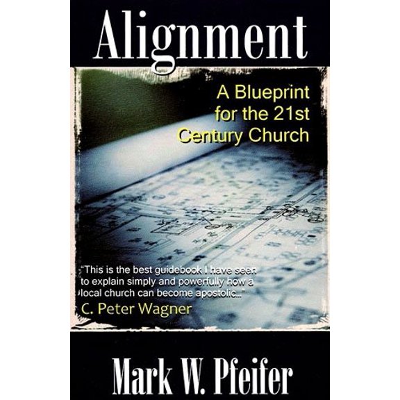 Pre-Owned Alignment: A Blueprint for the 21st Century Church (Paperback) 0978876512 9780978876517