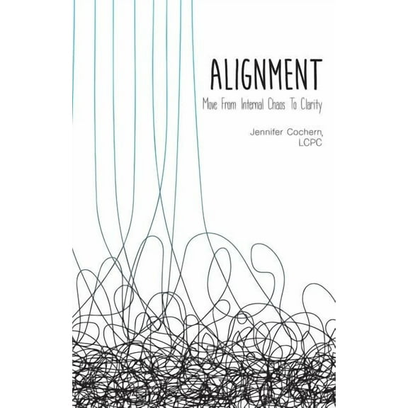 Alignment: Move from Internal Chaos to Clarity (Paperback)