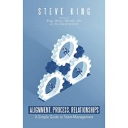 Alignment, Process, Relationships A Simple Guide to Team Management, Paperback