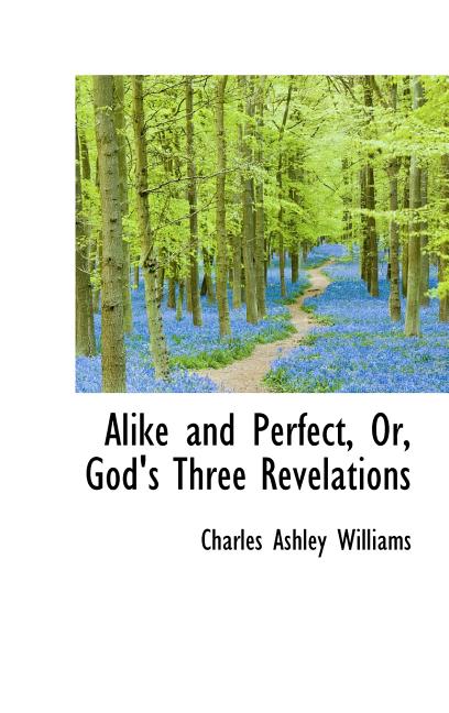 Alike and Perfect, or, God's Three Revelations (Hardcover)