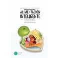 thumbnail image 1 of Alimentación Inteligente : Tu guía de nutrición para vivir con salud (Paperback), 1 of 1