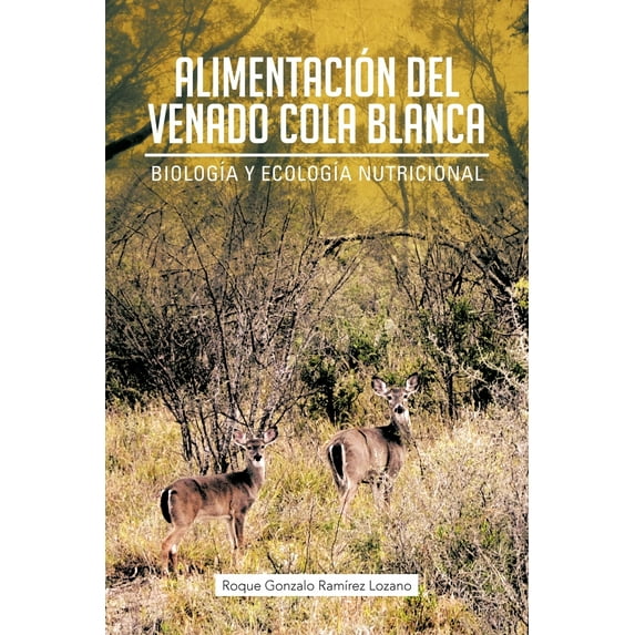 Alimentacion del Venado Cola Blanca: Biologia y Ecologia Nutricional (Paperback)