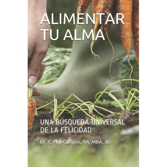 Alimentar Tu Alma: Una Búsqueda Universal de la Felicidad (Paperback)