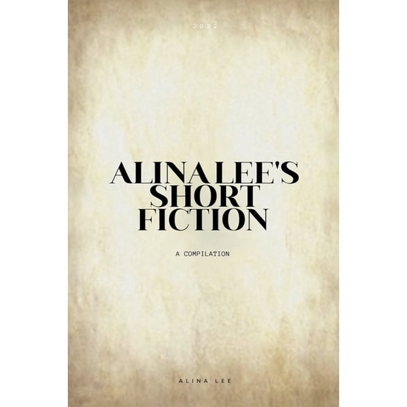 Alina Lee's Short Fiction, (Paperback)