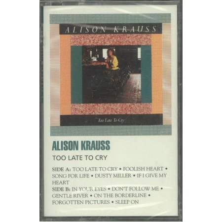 Alison Krauss - Too Late To Cry - Cassette