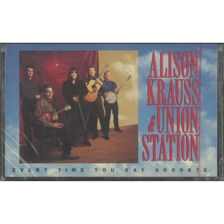 Alison Krauss & Union Station - Every Time You Say Goodbye - Cassette