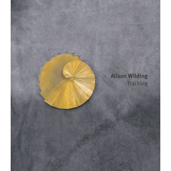 Alison Wilding: Tracking, (Hardcover)