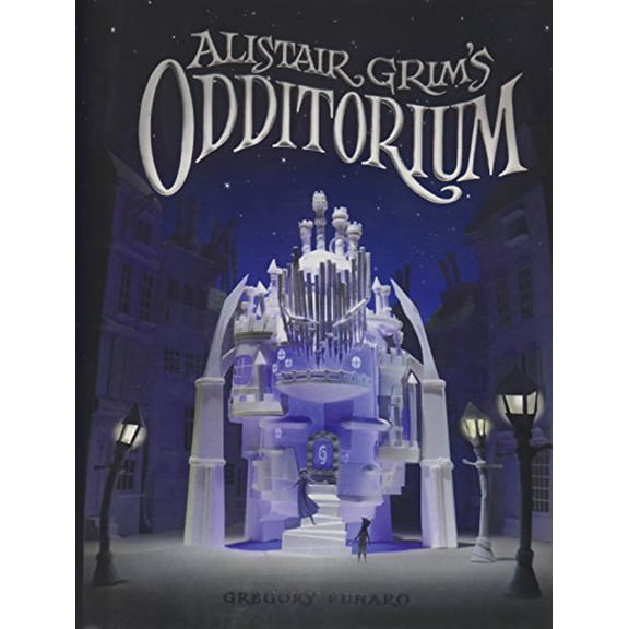 Pre-Owned Alistair Grim's Odditorium (Alistair Grim, Book One) (Hardcover) 1484700066 9781484700068