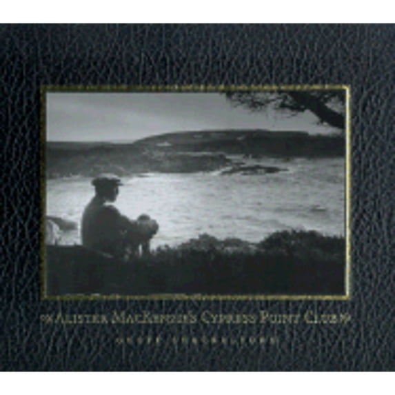 Pre-Owned Alister MacKenzie's Cypress Point Club (Hardcover) 1886947643 9781886947641