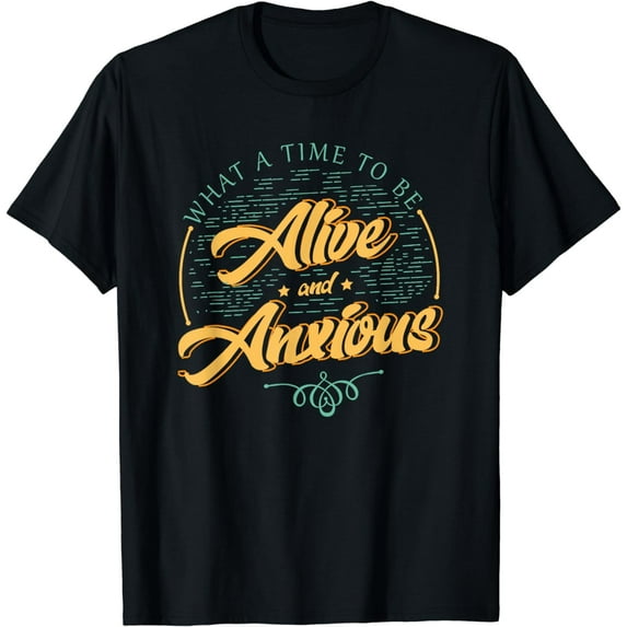 Alive + Anxious | Funny Anti-Social Introvert Anxiety T-Shirt