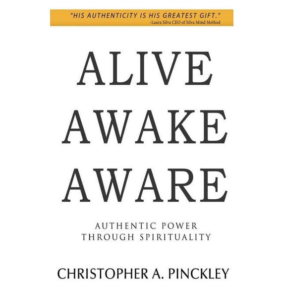 Alive Awake Aware: Authentic Power Through Spirituality, (Paperback)