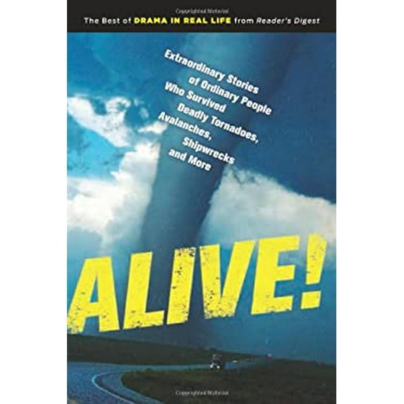 Pre-Owned Alive!: Extraordinary Stories of Ordinary People Who Survived Deadly Tornadoes, Avalanches, Shipwrecks and More (Hardcover) 1621451615 9781621451617