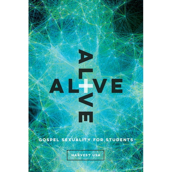 Alive: Gospel Sexuality for Students (Paperback)