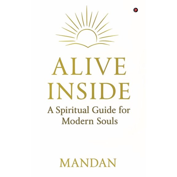 Alive Inside: A Spiritual Guide for Modern Souls, (Paperback)