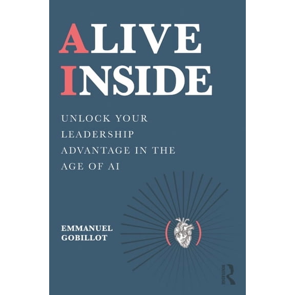 Alive Inside: Unlock Your Leadership Advantage in the Age of AI, (Paperback)