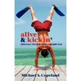thumbnail image 1 of Alive &amp; Kickin': Sideways Views from an Upright Guy, (Paperback), 1 of 1