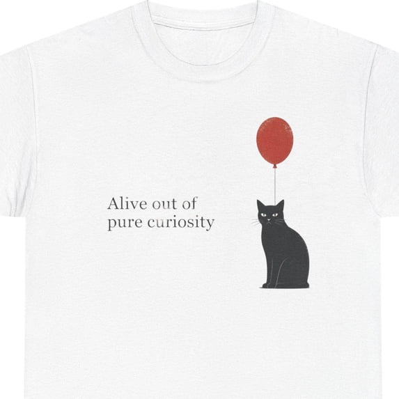Alive Out Of Pure Curiosity T-Shirt Size S-5XL