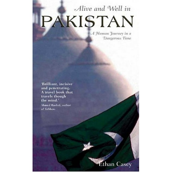 Pre-Owned Alive and Well in Pakistan: A Human Journey in a Dangerous Time (Paperback) 1904132480 9781904132486