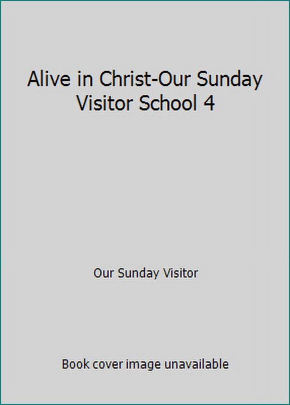 Pre-Owned Alive in Christ-Our Sunday Visitor School 4 (Paperback) 161278013X 9781612780139