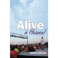 thumbnail image 1 of Pre-Owned Alive in Heaven!: A Child Died, a Father Cried... and God Answered (Paperback) 0983987629 9780983987628, 1 of 1