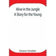 thumbnail image 1 of Alive In The Jungle: A Story For The Young, (Paperback), 1 of 1