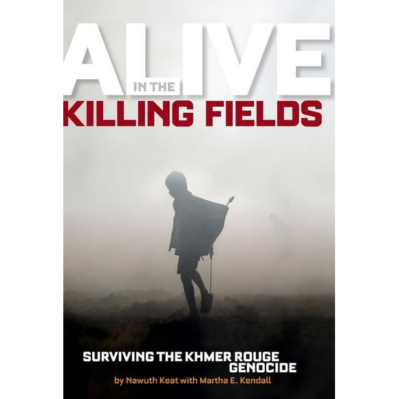 Alive in the Killing Fields : Surviving the Khmer Rouge Genocide (Hardcover)