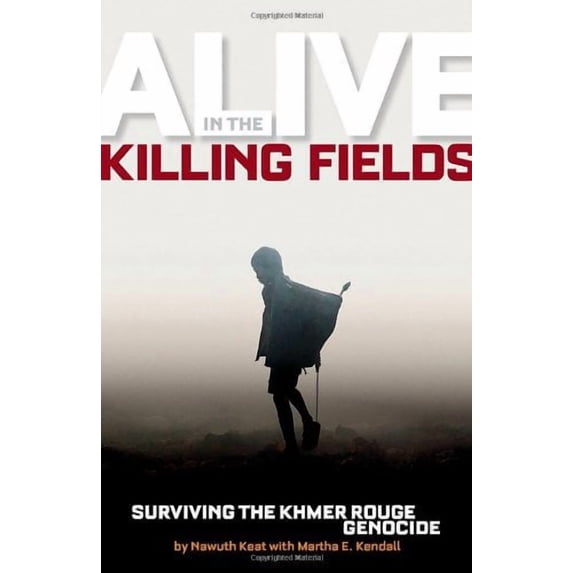 Alive in the Killing Fields: Surviving the Khmer Rouge Genocide (National Geographic-memoirs)