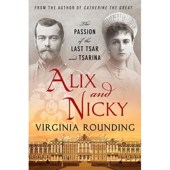 Alix and Nicky : The Passion of the Last Tsar and Tsarina (Paperback)