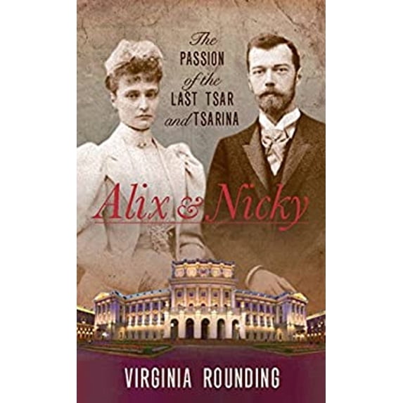 Pre-Owned Alix and Nicky : The Passion of the Last Tsar and Tsarina (Hardcover) 9781849543248