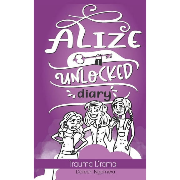 Alize Unlocked Alize Unlocked Diary: Trauma Drama, Book 1, (Paperback)