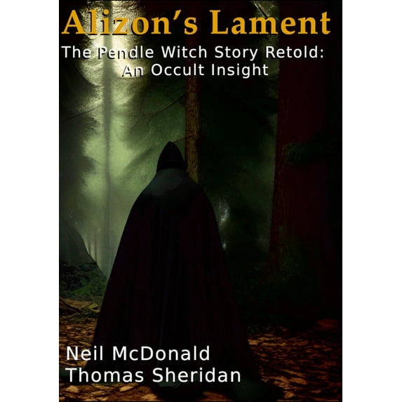 Alizon's Lament The Pendle Witch Story Retold: An Occult Insight, (Paperback)