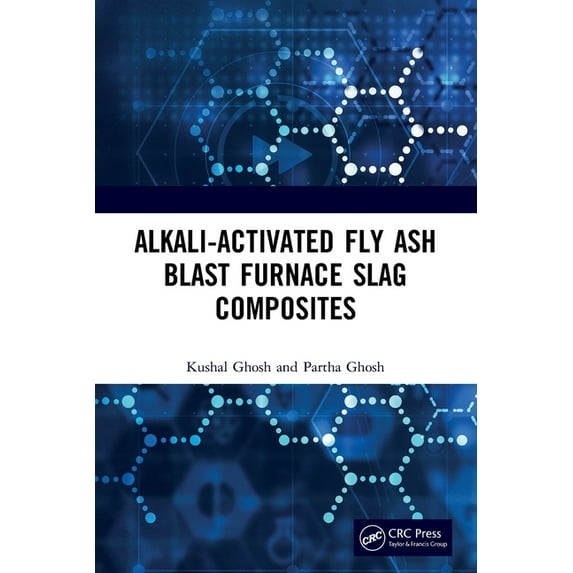 Alkali Activated Fly Ash: Blast Furnace Slag Composites, (Paperback)