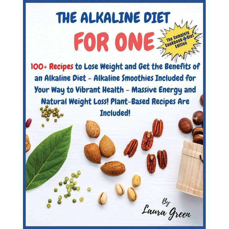 Alkaline Diet The Alkaline Diet Cookbook for One: 100+ Recipes to Lose  Weight and Get the Benefits of an Alkaline Diet - Alkaline Smoo, (Paperback)